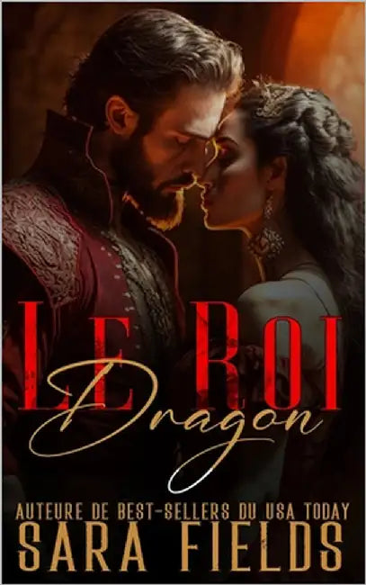 Le Roi Dragon: Une Romance Sombre avec un Dragon Métamorphe by Fields, Sara