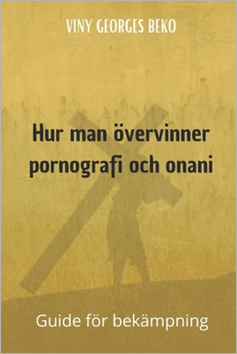 Hur man övervinner pornografi och onani by Viny Georges Beko