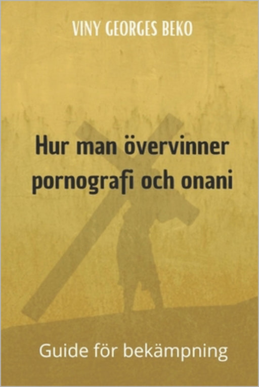Hur man övervinner pornografi och onani by Viny Georges Beko
