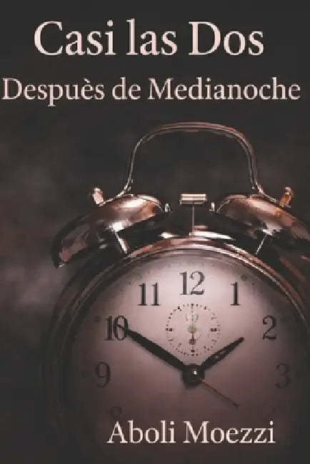Casi las Dos Después de Medianoche by Aboli Moezzi