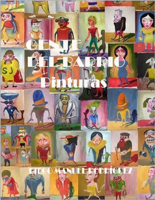 Gente del Barrio. Pinturas by Rodríguez, Diego Manuel