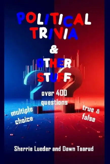Political Trivia & Other Stuff by Dawn Taarud
