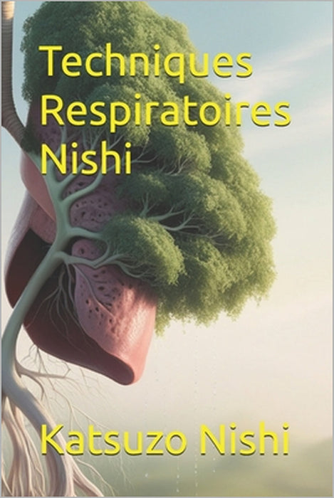 Techniques Respiratoires Nishi by John Mercola, Katsuzo Nishi