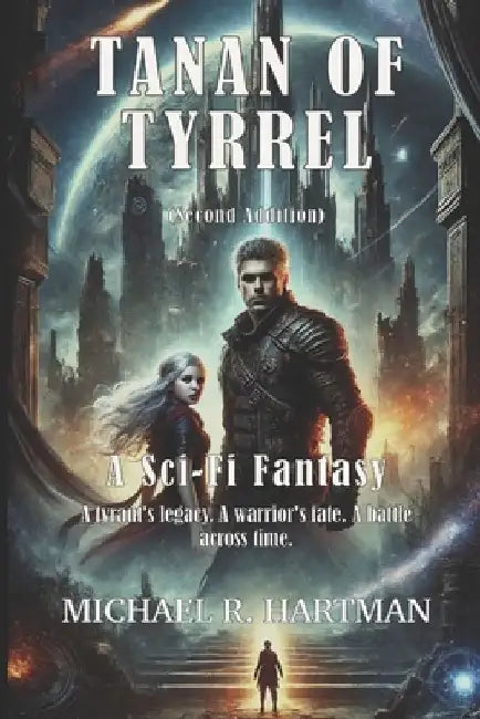 Tanan of Tyrrel: A Sci-Fi Fantasy (Second Edition) by Michael R. Hartman