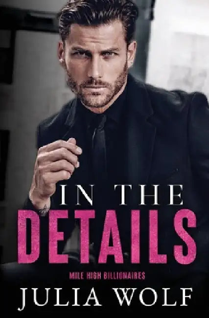 In The Details: A Dual Single Parent Romance by Julia Wolf