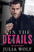 In The Details: A Dual Single Parent Romance by Julia Wolf