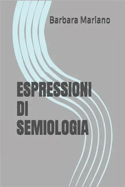Espressioni Di Semiologia by Mariano, Barbara