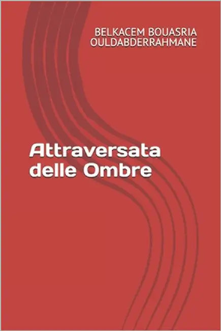 Attraversata delle Ombre by Ouldabderrahmane, Belkacem Bouasria