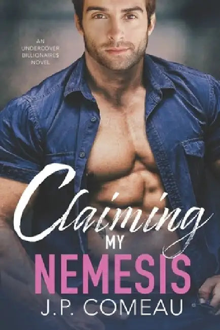 Claiming My Nemesis: An Enemies to Lovers Romance by J. P. Comeau