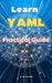 Learn YAML: Practical Guide by A. de Quattro