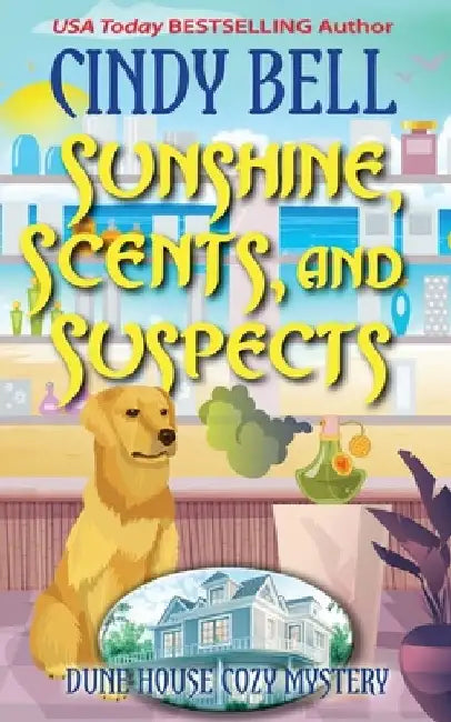 Sunshine, Scents, and Suspects by Cindy Bell