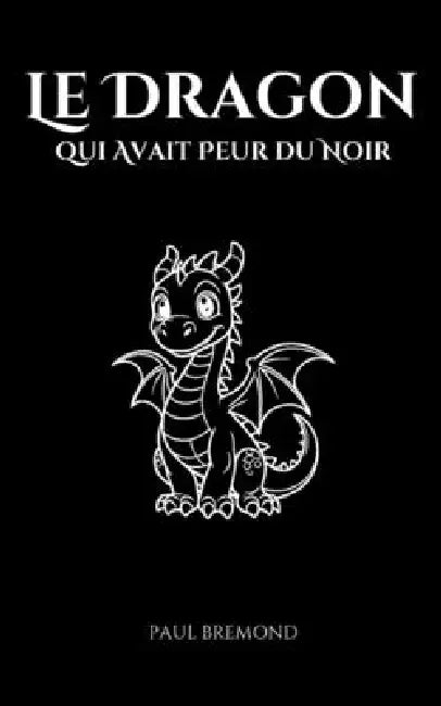 Le Dragon qui Avait Peur du Noir by Paul Brémond