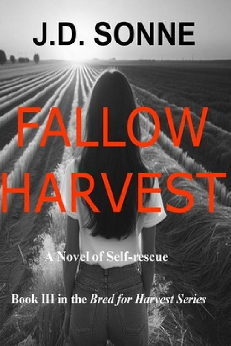 Fallow Harvest: A Book of Self-Rescue by J. D. Sonne