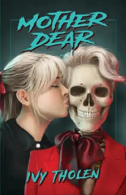 Mother Dear: A Slasher Novel by Ivy Tholen