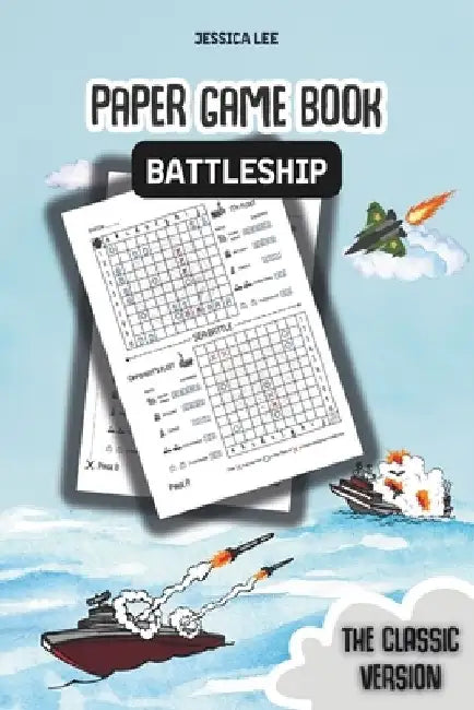 Battleship Paper Game Book: Classic Strategy Fun for Kids & Adults - Perfect for road trips, family game nights, or quick matches with friends by Jessica Lee