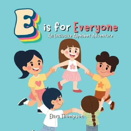 E is for Everyone: An Inclusive Alphabet Adventure A to Z Allies to Zeal inclusivity divers  by Elara Thompson