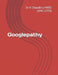 Googlepathy by Dr Saksham Chaudhry Mbbs