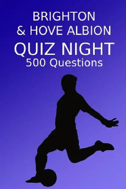 Brighton & Hove Albion Quiz Night: 500 Questions And Answers, Brighton & Hove Albion FC by Sports Pubs