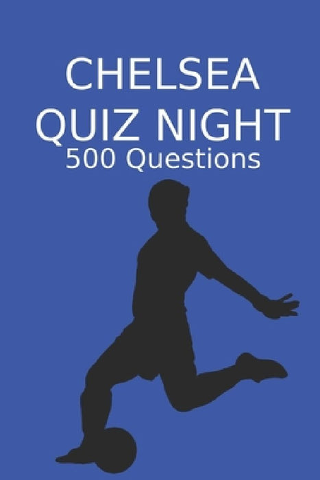Chelsea Quiz Night: 500 Questions And Answers, Chelsea FC by Sports Pubs