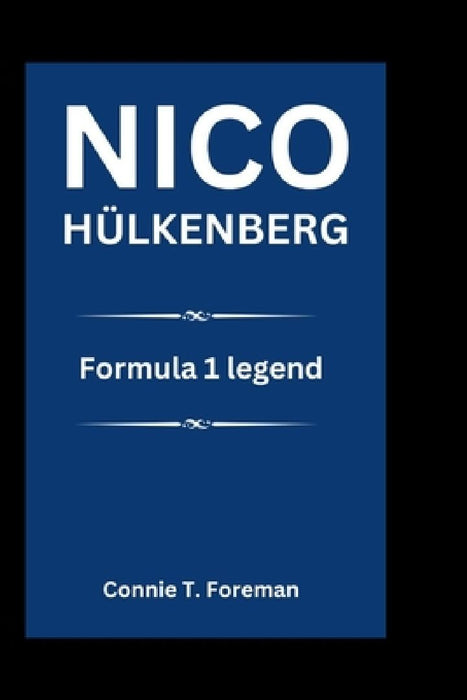 Nico Hülkenberg: Formula 1 legend by Connie T. Foreman