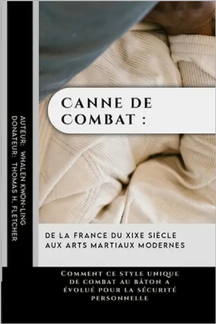 Canne de Combat: de la France du XIXe siècle aux arts martiaux modernes: Comment ce style unique de combat au bâton a évolué pour la sé by Fletcher, Thomas H.