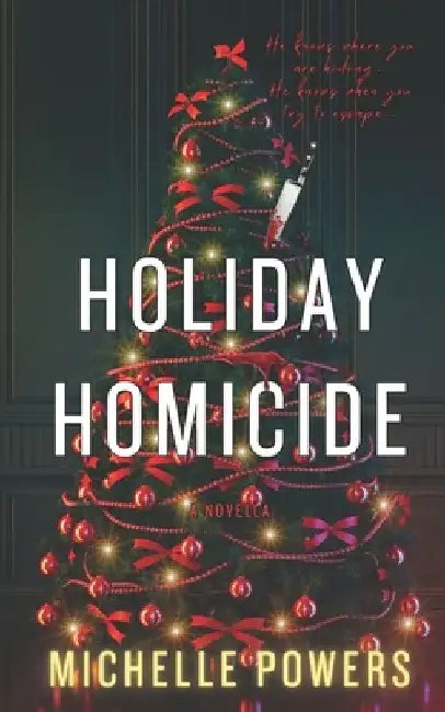 Holiday Homicide: A Snowed in Holiday Thriller Novella by Michelle Powers