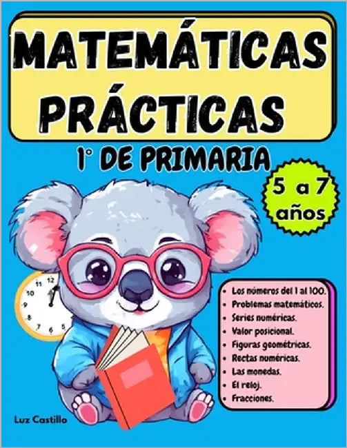 Matemáticas Prácticas 1° de Primaria: Ejercicios matemáticos para niños de 5 a 7 años, con todos los temas del primer grado, números, sumas, restas, p by Castillo, Luz