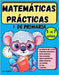 Matemáticas Prácticas 1° de Primaria: Ejercicios matemáticos para niños de 5 a 7 años, con todos los temas del primer grado, números, sumas, restas, p by Castillo, Luz