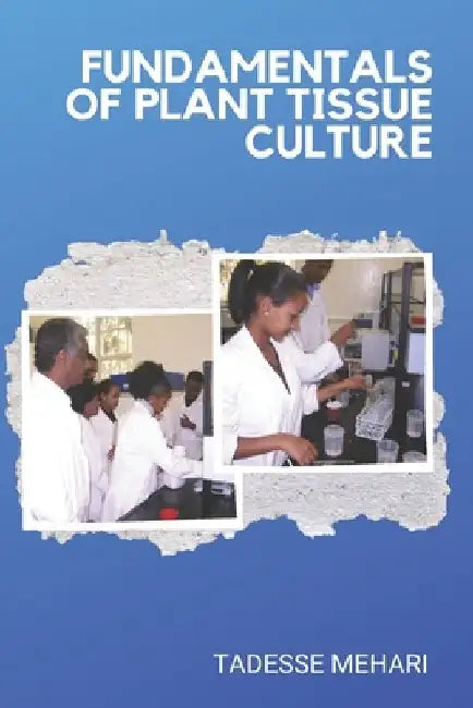 Fundamentals of Plant Tissue Culture by Tadesse Mehari