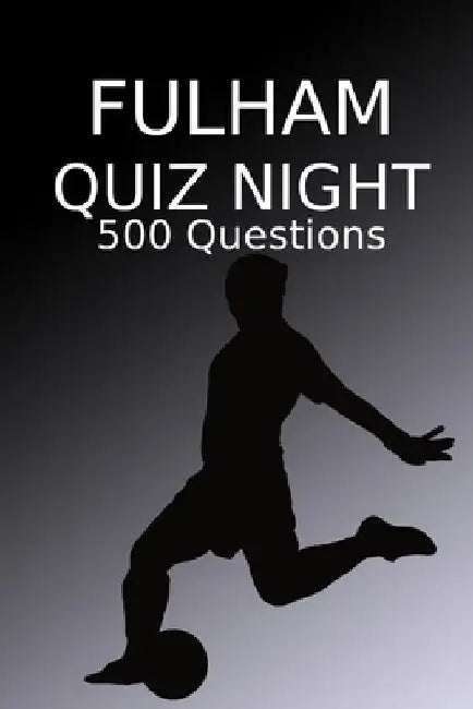Fulham Quiz Night: 500 Questions And Answers, Fulham FC by Sports Pubs