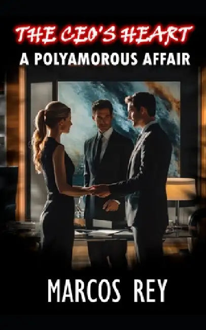 The CEO's heart: A polyamorous affair by Marcos Rey