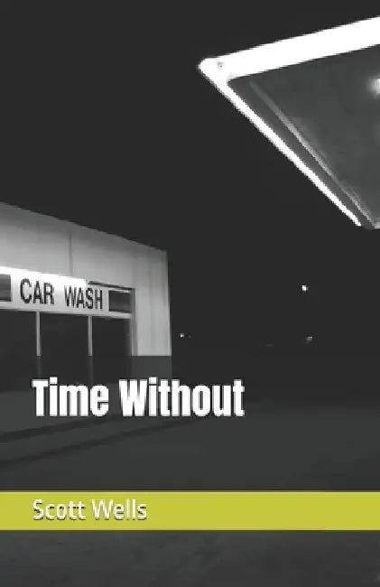 Time Without by Scott Wells