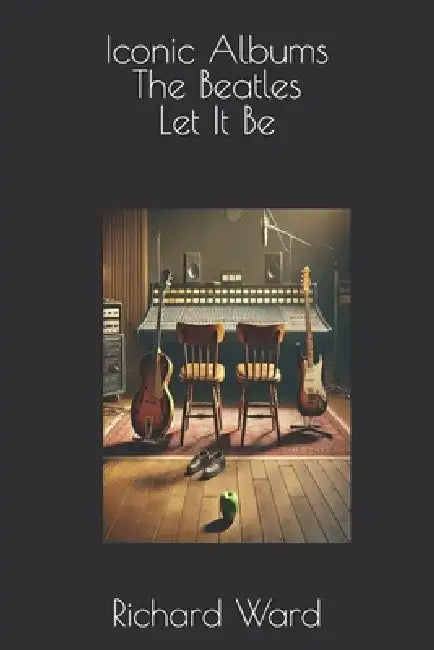 Iconic Albums - The Beatles - Let It Be by Richard Ward