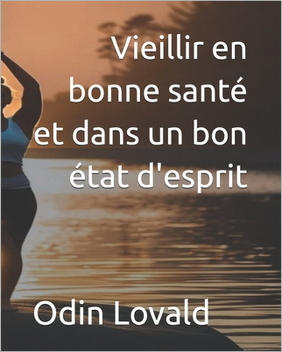Vieillir en bonne santé et dans un bon état d'esprit by Oliver Himmler, Lidia Popova, Odin Lovald