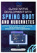 Cloud Native Development with Spring Boot and Kubernetes: A Practical Guide to Cloud Native Development with Spring Boot and Kubernetes by Thompson Carter