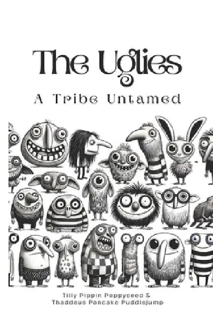 The Uglies: A Tribe Untamed: For children aged 8-11, rich and imaginative, adventurous and engaging storyline, educational themes by Thaddeus Pancake Puddlejump