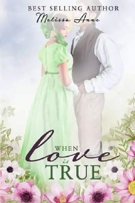 When Love is True: A Pride and Prejudice Variation by Melissa Anne