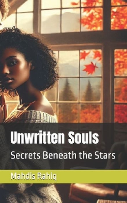 Unwritten Souls: Secrets Beneath the Stars by Mahdis Rahiq