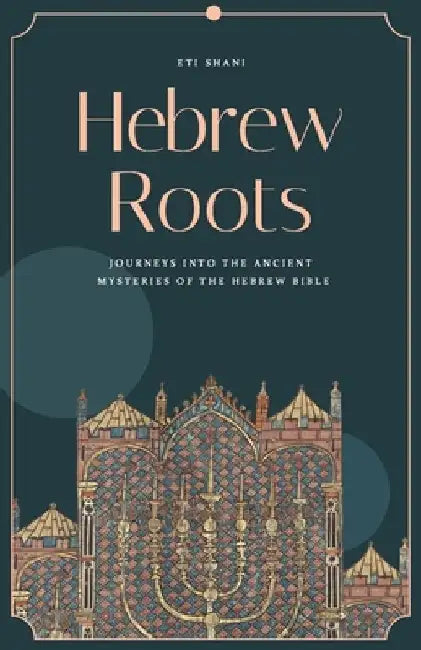 Hebrew Roots: Journeys into the Ancient Mysteries of the Hebrew Bible by Fernando B. Massignan