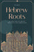 Hebrew Roots: Journeys into the Ancient Mysteries of the Hebrew Bible by Fernando B. Massignan
