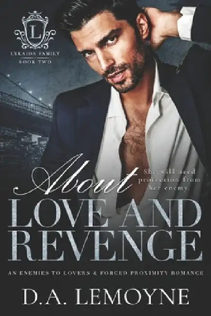 About Love and Revenge: An Enemies to Lovers and Forced Proximity Romance by D. a. Lemoyne