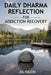 Daily Dharma Reflections For Addiction Recovery: 365 Days Of Buddha Wisdom For Personal Growth by Jia Navin