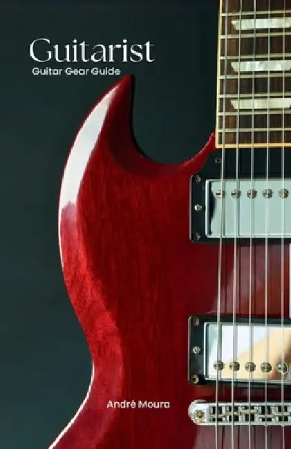 Guitarist: Guitar Gear Guide by André Moura