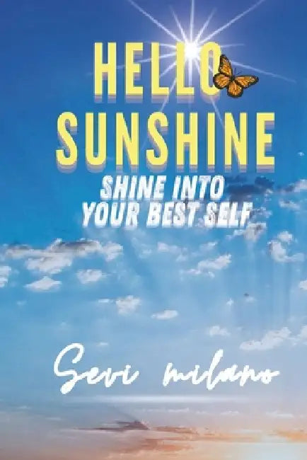 Hello Sunshine: Shine Into Your Best Self by Sevi Milano