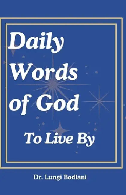 Daily Words of God to Live By: Speak Life Into Your Life by Lungi Bodlani
