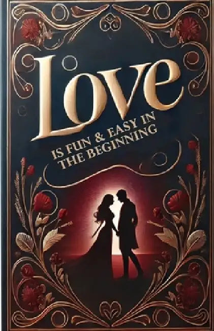 Love Is Fun & Easy in the Beginning by Theresa Alexander