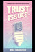 Trust Issues: A Beginner's Guide to Protecting Your New Fortune by Mike Markuson