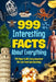 999 Interesting Facts About Everything: 999 Ways to Win Every Argument (Or Lose Them Spectacularly) by Millie Gardner