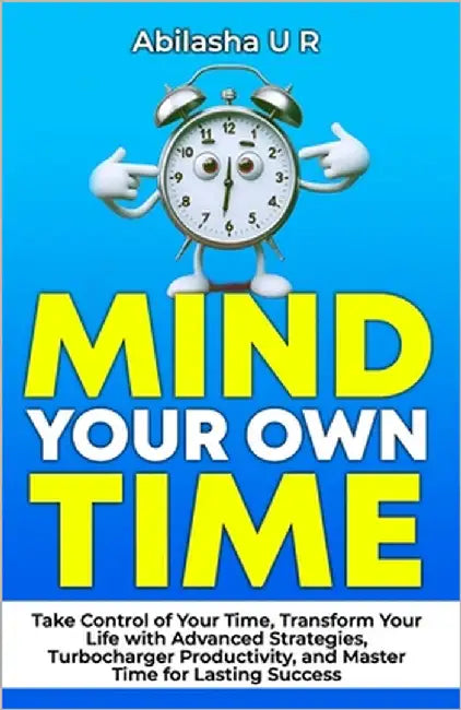 Mind Your Own Time by U. R., Abilasha