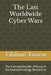 The Last Worldwide Cyber Wars by Tilahun Tassew